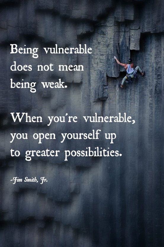 is vulnerable â€“ its part of being human. For many people, vulnerable ...